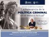Jornada Académica y Ciudadana denominada “La Relevancia de la Política Criminal en el México Actual” en honor al Mtro. Juan Manuel Ramírez Delgado